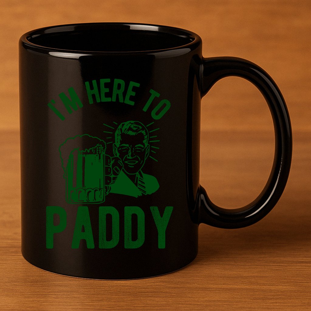 Funny St Patrick's Day Im Here To Paddy St Pats Gift 11oz C Handle Ceramic Mug