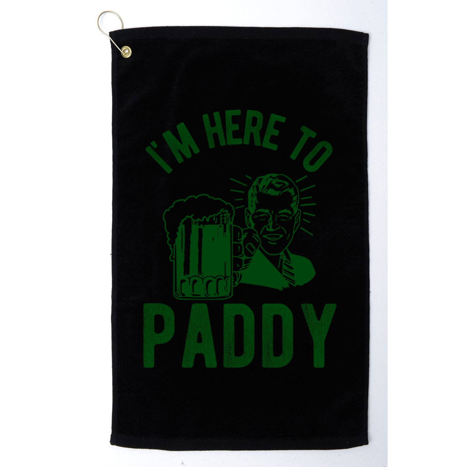 Funny St Patrick's Day Im Here To Paddy St Pats Gift Golf Towel