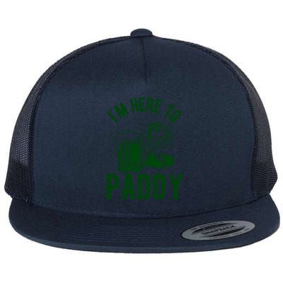 Funny St Patrick's Day Im Here To Paddy St Pats Gift Flat Bill Trucker Hat