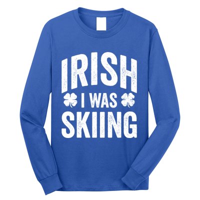 Funny St Patricks Day Irish I Was Skiing Joke Skier Skis Funny Gift Long Sleeve Shirt