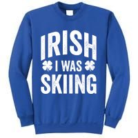 Funny St Patricks Day Irish I Was Skiing Joke Skier Skis Funny Gift Sweatshirt