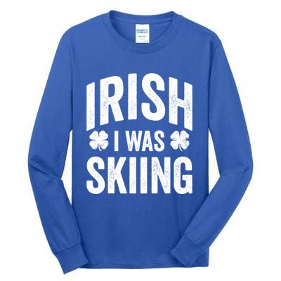 Funny St Patricks Day Irish I Was Skiing Joke Skier Skis Funny Gift Tall Long Sleeve T-Shirt