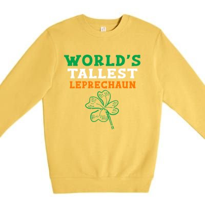 Funny Saint Patrick's Day Worlds Tallest Leprechaun Gift Premium Crewneck Sweatshirt