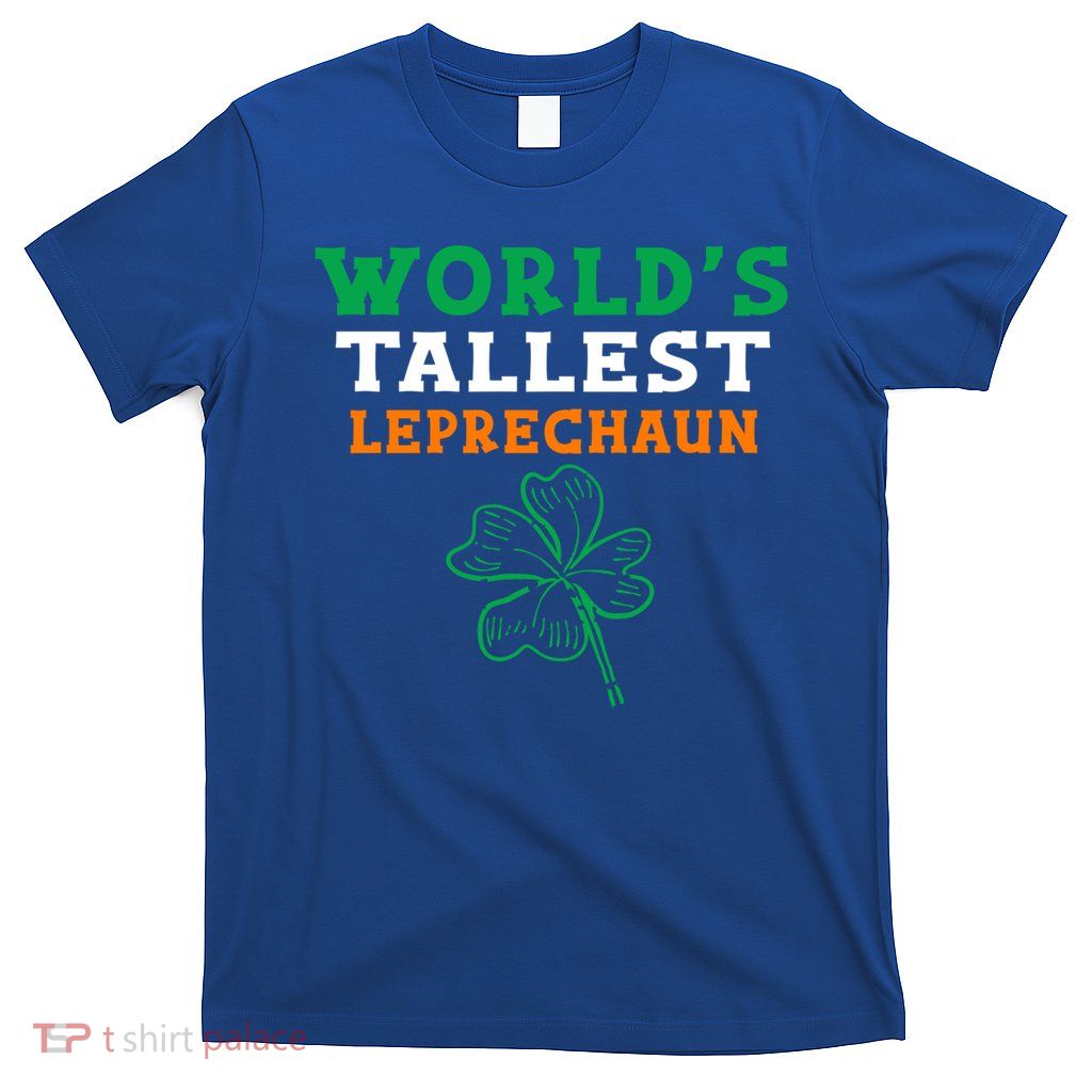 Funny Saint Patrick's Day Worlds Tallest Leprechaun Gift T-Shirt