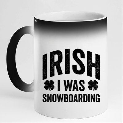 Funny St Patricks Day Irish I Was Snowboarding Joke Snowing Gift 11oz Black Color Changing Mug