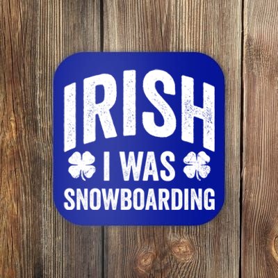 Funny St Patricks Day Irish I Was Snowboarding Joke Snowing Gift Coaster