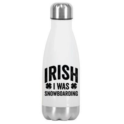 Funny St Patricks Day Irish I Was Snowboarding Joke Snowing Gift Stainless Steel Insulated Water Bottle