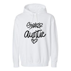 Funny Sister Promoted To Auntie Heart Sister Aunt Gift Garment-Dyed Fleece Hoodie