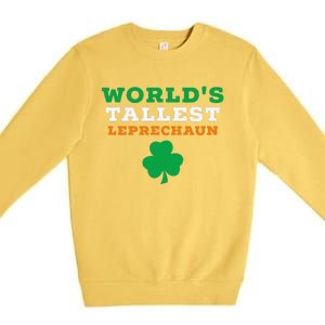 Funny Saint Patrick's Day Worlds Tallest Leprechaun Gift Premium Crewneck Sweatshirt