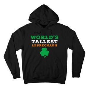 Funny Saint Patrick's Day Worlds Tallest Leprechaun Gift Tall Hoodie