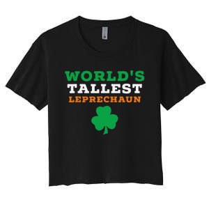 Funny Saint Patrick's Day Worlds Tallest Leprechaun Gift Women's Crop Top Tee