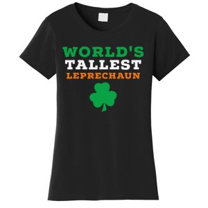 Funny Saint Patrick's Day Worlds Tallest Leprechaun Gift Women's T-Shirt