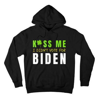 Funny St Patty's Day Kiss Me I Didn't Vote For Biden Hoodie