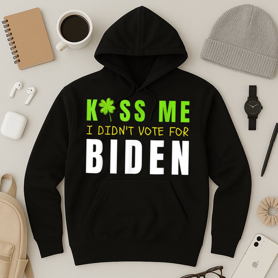 Funny St Patty's Day Kiss Me I Didn't Vote For Biden Hoodie