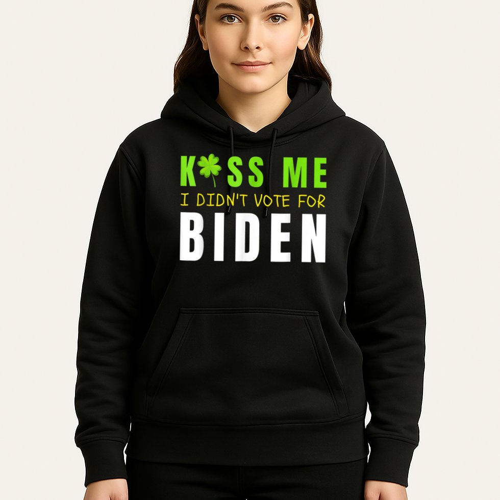 Funny St Patty's Day Kiss Me I Didn't Vote For Biden Hoodie