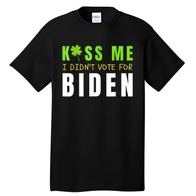 Funny St Patty's Day Kiss Me I Didn't Vote For Biden Tall T-Shirt