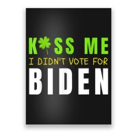 Funny St Patty's Day Kiss Me I Didn't Vote For Biden Poster