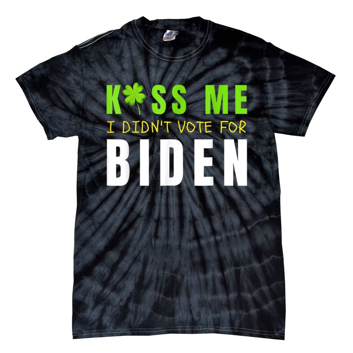 Funny St Patty's Day Kiss Me I Didn't Vote For Biden Tie-Dye T-Shirt