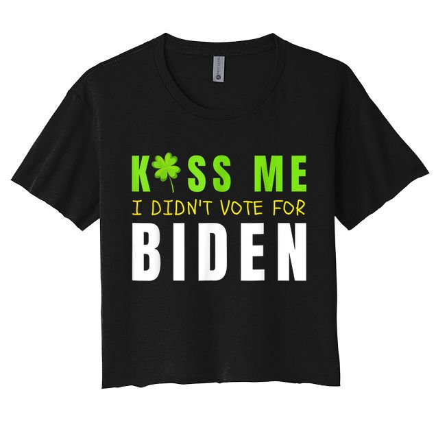 Funny St Patty's Day Kiss Me I Didn't Vote For Biden Crop Top