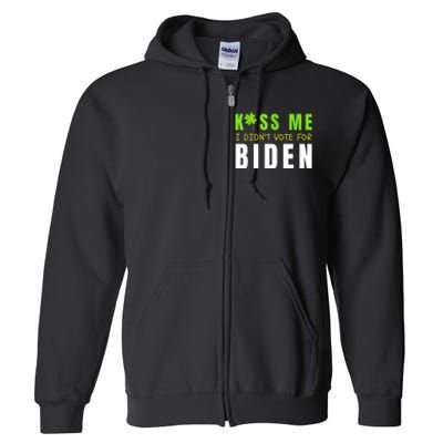 Funny St Patty's Day Kiss Me I Didn't Vote For Biden Full Zip Hoodie