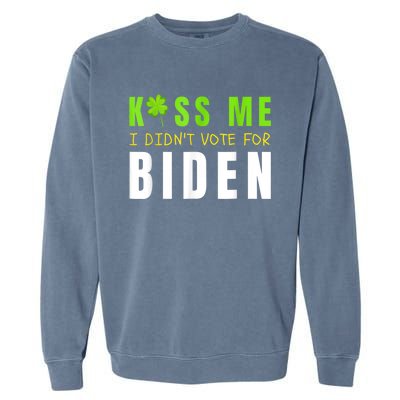 Funny St Patty's Day Kiss Me I Didn't Vote For Biden Garment-Dyed Sweatshirt