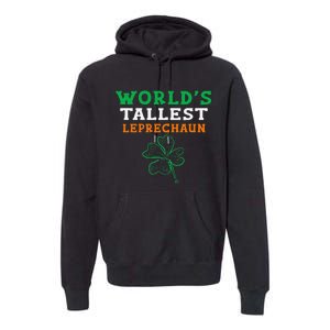 Funny Saint Patrick's Day Worlds Tallest Leprechaun Premium Hoodie