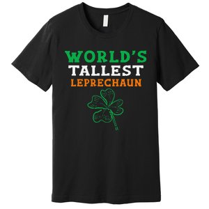 Funny Saint Patrick's Day Worlds Tallest Leprechaun Premium T-Shirt