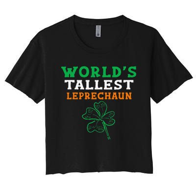 Funny Saint Patrick's Day Worlds Tallest Leprechaun Women's Crop Top Tee