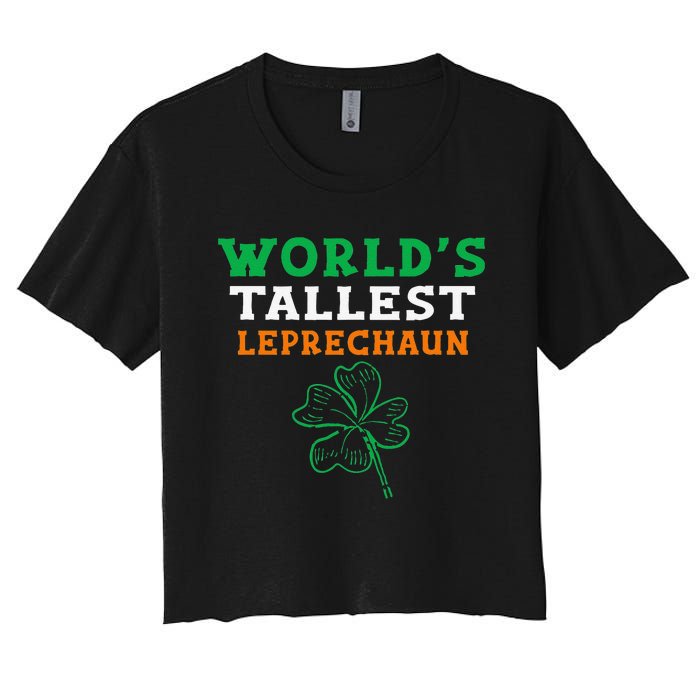 Funny Saint Patrick's Day Worlds Tallest Leprechaun Women's Crop Top Tee