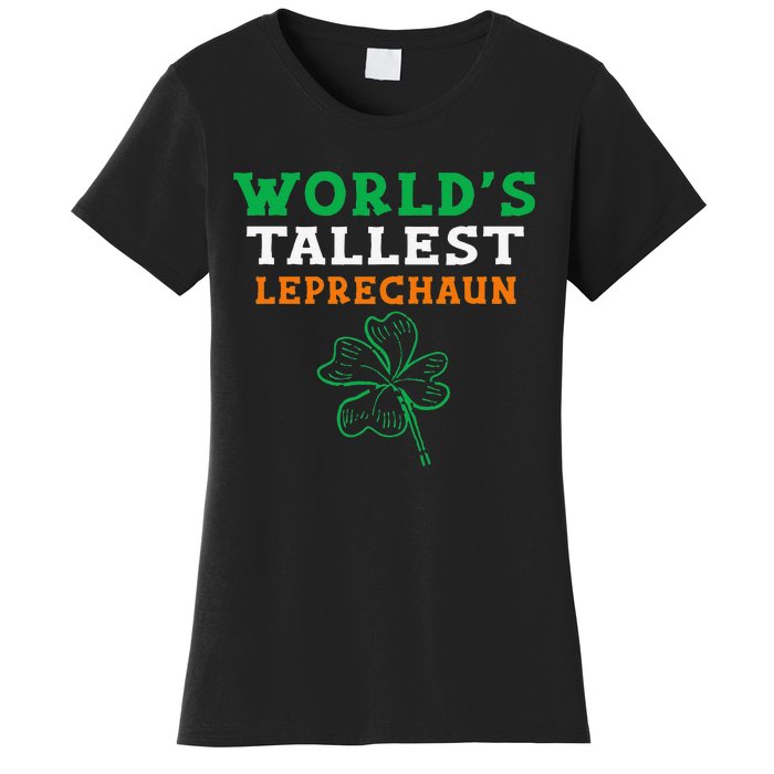 Funny Saint Patrick's Day Worlds Tallest Leprechaun Women's T-Shirt