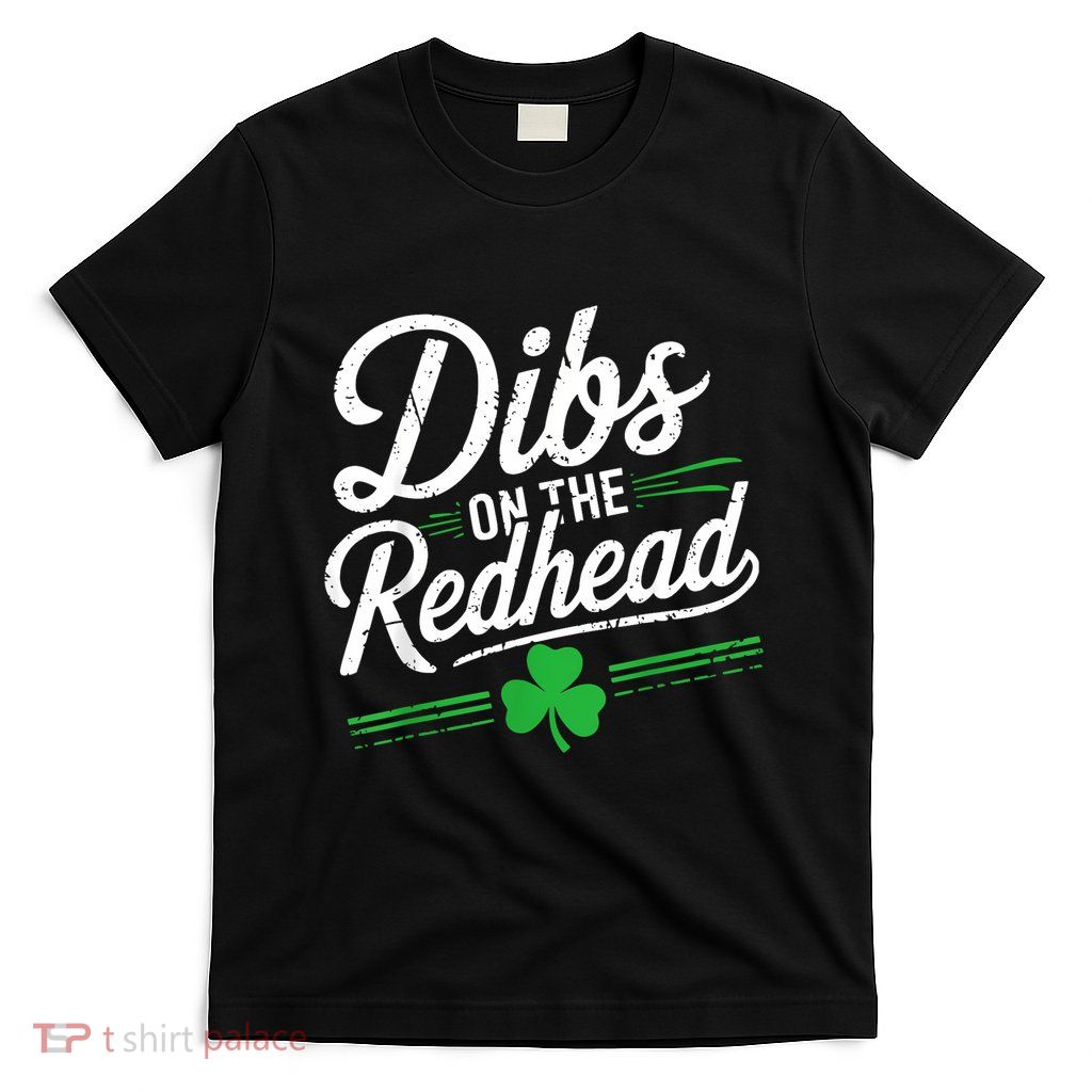 Funny St PatrickS Day Dibs On The Redhead Shamrock T-Shirt