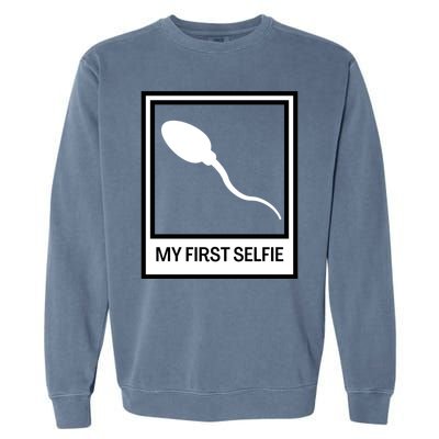 Funny Sperm Picture Quote My First Selfie Design Sperm Cool Garment-Dyed Sweatshirt