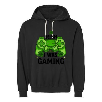 Funny St Patricks Day Irish I Was Gaming Garment-Dyed Fleece Hoodie