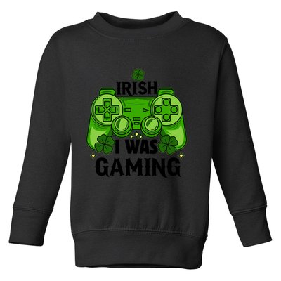 Funny St Patricks Day Irish I Was Gaming Toddler Sweatshirt