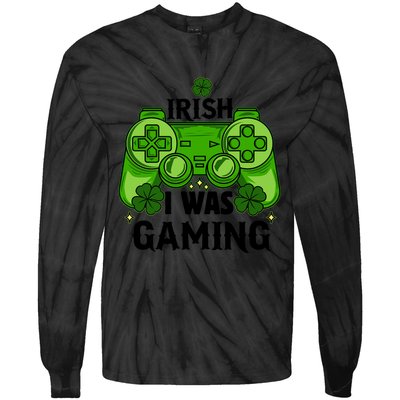 Funny St Patricks Day Irish I Was Gaming Tie-Dye Long Sleeve Shirt