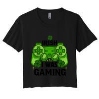 Funny St Patricks Day Irish I Was Gaming Women's Crop Top Tee