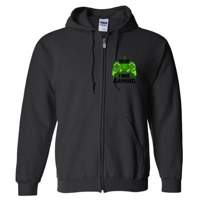 Funny St Patricks Day Irish I Was Gaming Full Zip Hoodie
