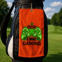 Funny St Patricks Day Irish I Was Gaming Golf Towel