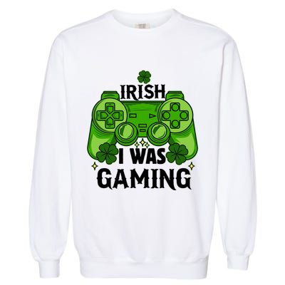 Funny St Patricks Day Irish I Was Gaming Garment-Dyed Sweatshirt