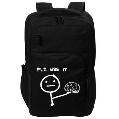 Funny Saying Plz Use It Use Your Brain Impact Tech Backpack