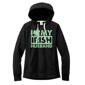 Funny St Patrick's Day I Love My Irish Husband Lucky Shamrock Clover Women's Fleece Hoodie