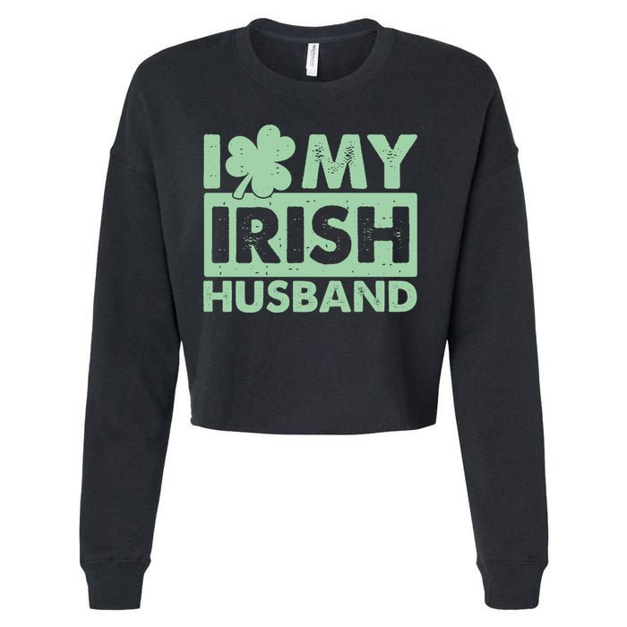 Funny St Patrick's Day I Love My Irish Husband Lucky Shamrock Clover Cropped Pullover Crew