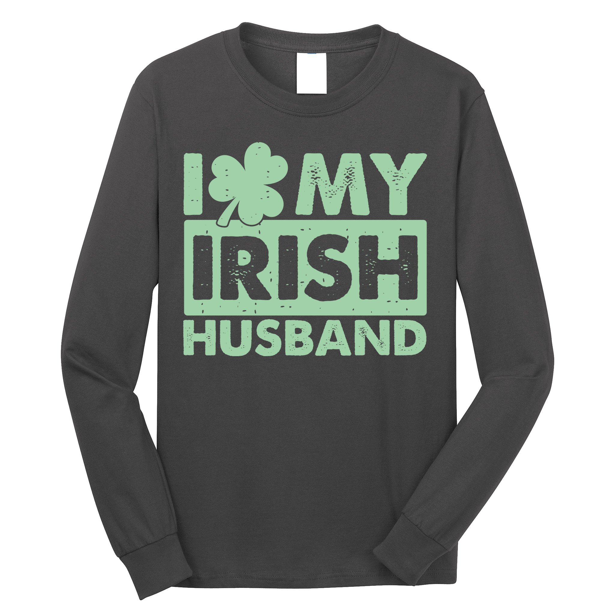Funny St Patrick's Day I Love My Irish Husband Lucky Shamrock Clover Long Sleeve Shirt