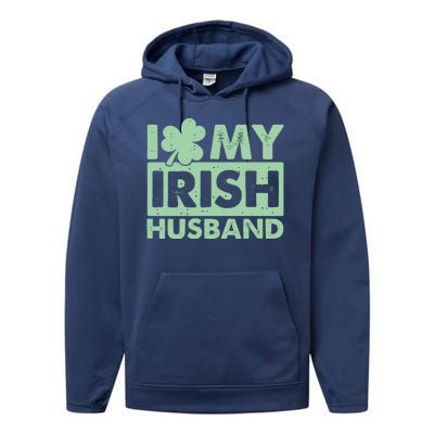 Funny St Patrick's Day I Love My Irish Husband Lucky Shamrock Clover Performance Fleece Hoodie