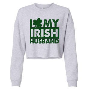 Funny St Patrick's Day I Love My Irish Husband Lucky Shamrock Clover Cropped Pullover Crew