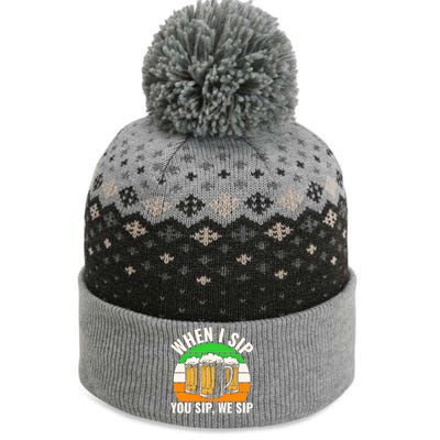 Funny St Patricks Day When I Sip You Sip We Sip Beer Wine Gift The Baniff Cuffed Pom Beanie