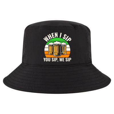 Funny St Patricks Day When I Sip You Sip We Sip Beer Wine Gift Cool Comfort Performance Bucket Hat