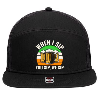 Funny St Patricks Day When I Sip You Sip We Sip Beer Wine Gift 7 Panel Mesh Trucker Snapback Hat