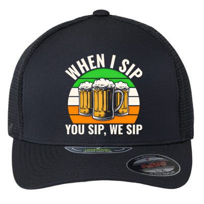 Funny St Patricks Day When I Sip You Sip We Sip Beer Wine Gift Flexfit Unipanel Trucker Cap