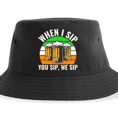 Funny St Patricks Day When I Sip You Sip We Sip Beer Wine Gift Sustainable Bucket Hat